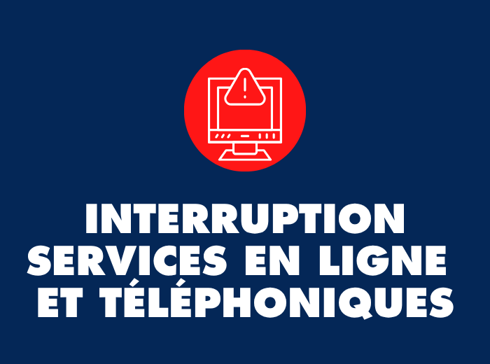 Interruption temporaire de certains services en ligne et téléphoniques le 25 septembre de 13 h à 17 h